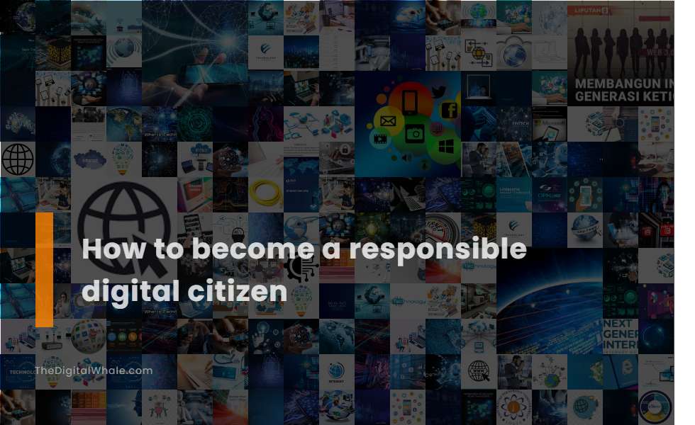 How To Become A Responsible Digital Citizen Technology Article 