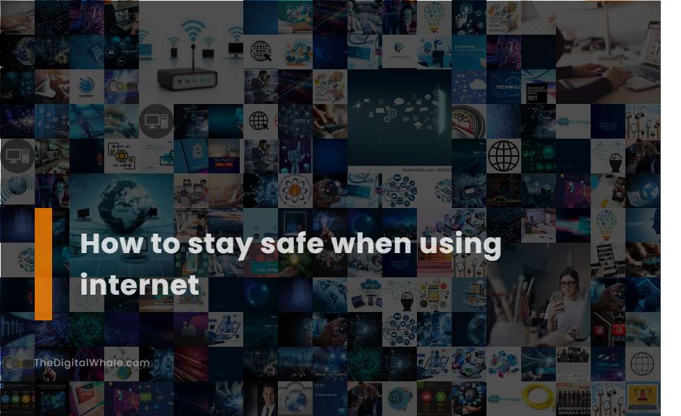 How To Stay Safe When Using Internet Technology Article 