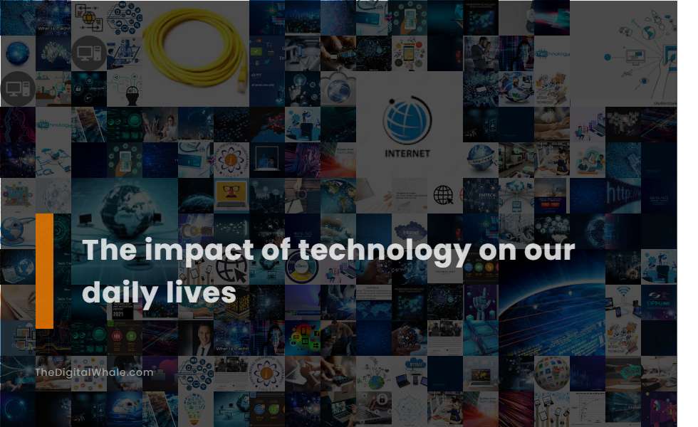 the-impact-of-technology-on-our-daily-lives-technology-article